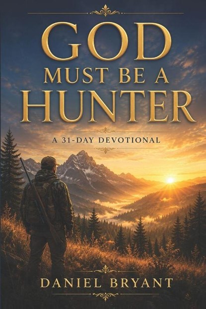 God Must Be a Hunter, Daniel Bryant - Paperback - 9798283576428