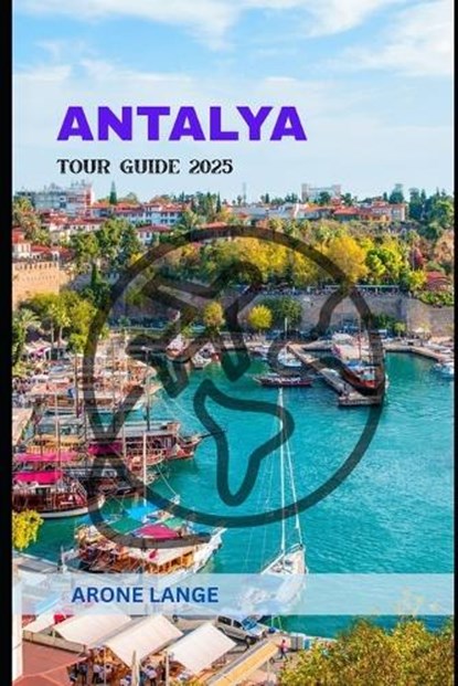 Antalya Tour Guide 2025, Arone Lange - Paperback - 9798283660998