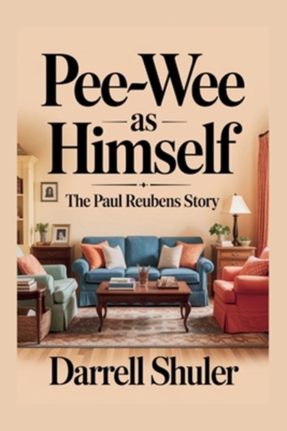 Pee-wee as Himself: The Paul Reubens Story, Darrell Shuler - Paperback - 9798283805047
