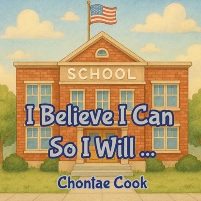 I Believe I Can So I Will..., Chontae Cook - Paperback - 9798283859187