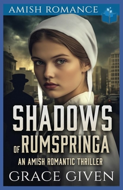 Shadows of Rumspringa: An Amish Romantic Thriller, Grace Given - Paperback - 9798284008843