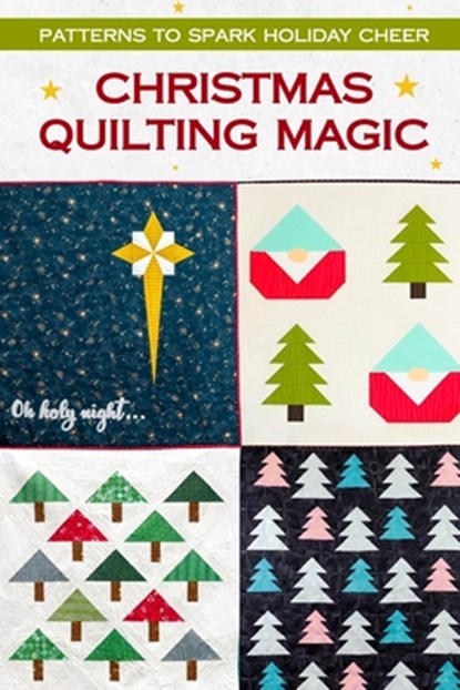 Christmas Quilting Magic: Patterns to Spark Holiday Cheer, Riley Pope - Paperback - 9798284009420