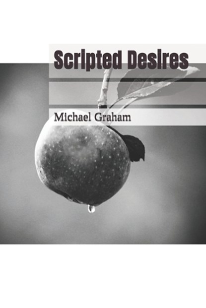 Scripted Desires, Michael Graham - Paperback - 9798284465332