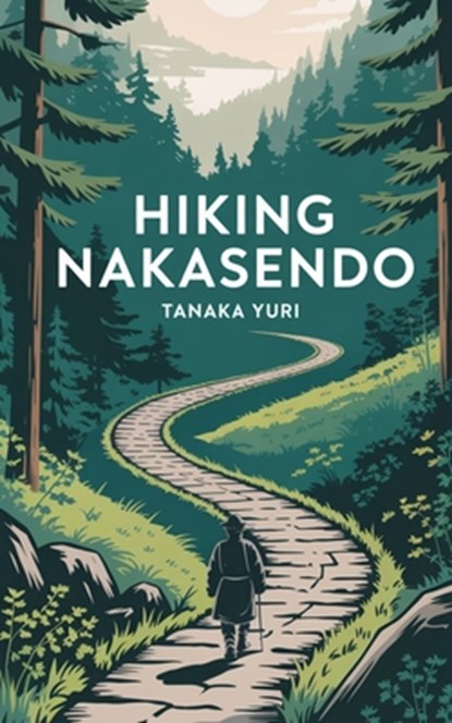 Hiking the NakasendŌ, Yuri Tanaka - Paperback - 9798284877425