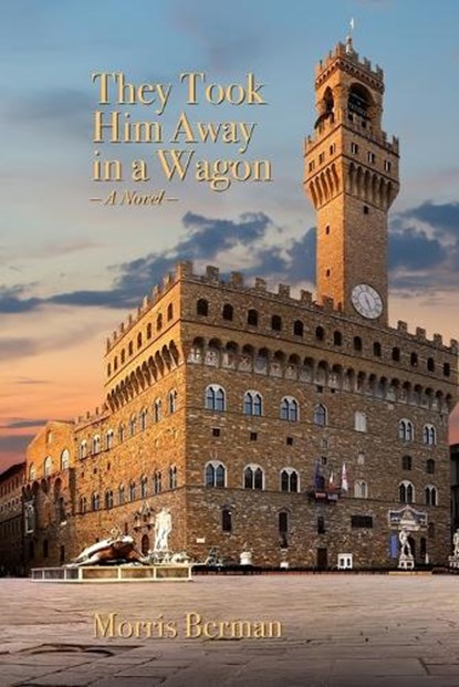 They Took Him Away in a Wagon, Morris Berman - Paperback - 9798284910368
