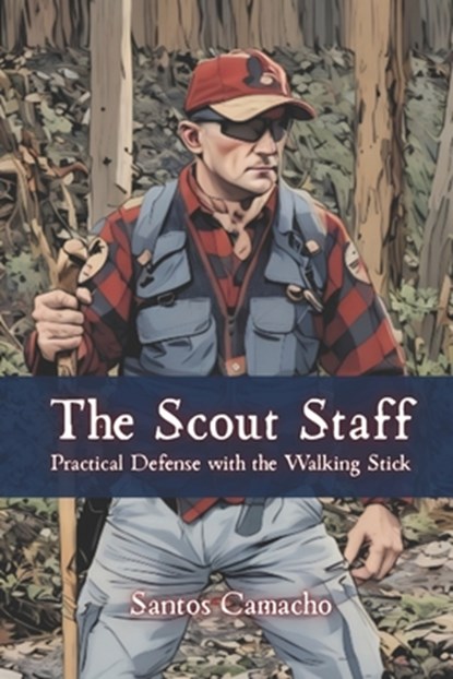 The Scout Staff: Practical Defense with the Walking Stick, Fernan Vargas - Paperback - 9798285271222