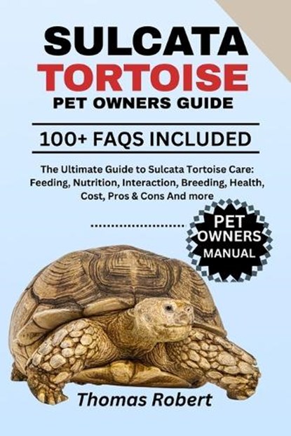 Sulcata Tortoise Pet Owners Guide, Thomas Robert - Paperback - 9798285405412