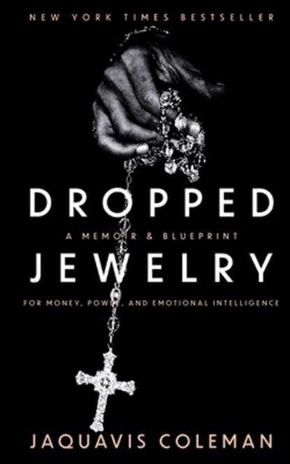 Dropped Jewelry: Memoir and Blueprint to Money, Power, and Emotional Intelligence, Jaquavis Coleman - Paperback - 9798285556855