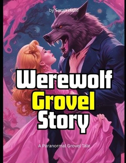 Werewolf Grovel Story, Sarah Halle - Paperback - 9798285747468