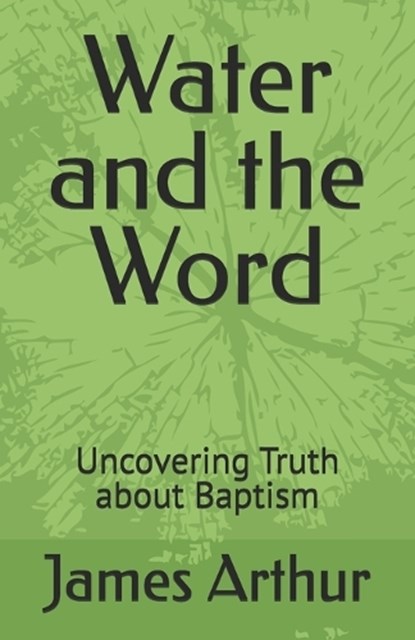Water and the Word, James Arthur - Paperback - 9798285896555