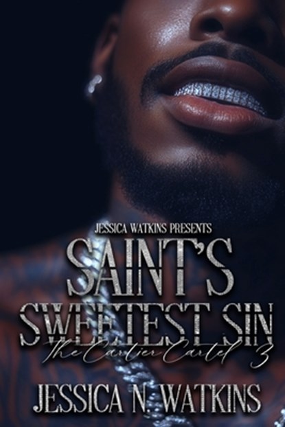 The Cartier Cartel 3: Saint's Sweetest Sin, Jessica N. Watkins - Paperback - 9798285971795