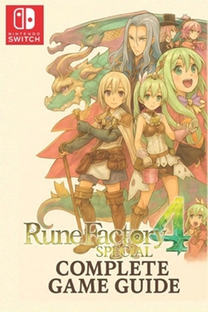 Rune Factory 4 Special The Complete Game Guide: Farming, Romance, Boss Battles, Secrets & 100% Completion, Carolyn Trosclair - Paperback - 9798285985020