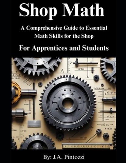 Shop Math for Apprentices and Students: 1st. Edition, J. a. Pintozzi - Paperback - 9798286242016