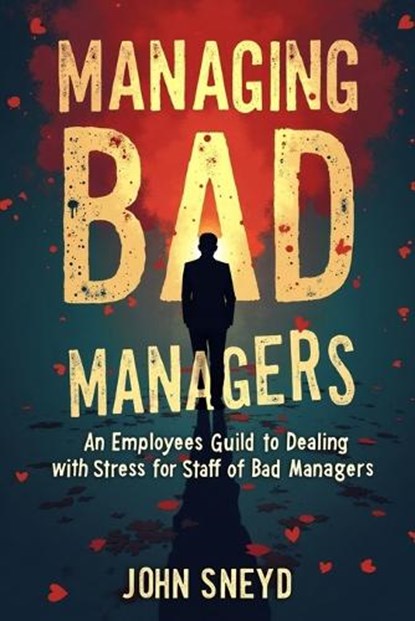 Managing Bad Managers, John Sneyd - Paperback - 9798286795345