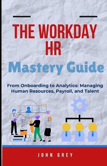 Grey, J: Workday HR Mastery Guide, John Grey - Paperback - 9798287209605