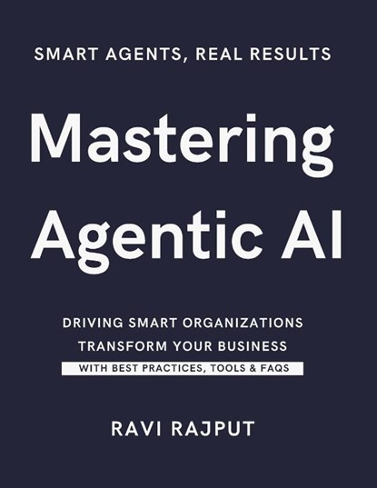 Rajput, R: Mastering Agentic AI, Ravi Rajput - Paperback - 9798287230678