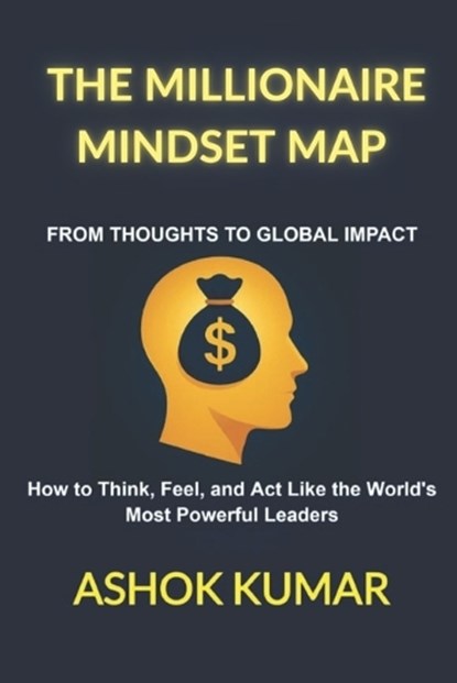 The Millionaire Mindset Map, Ashok Kumar - Paperback - 9798287276294