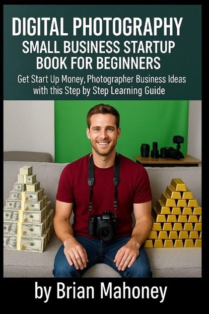 Mahoney, B: Digital Photography Small Business Startup Book, Brian Mahoney - Paperback - 9798287333331
