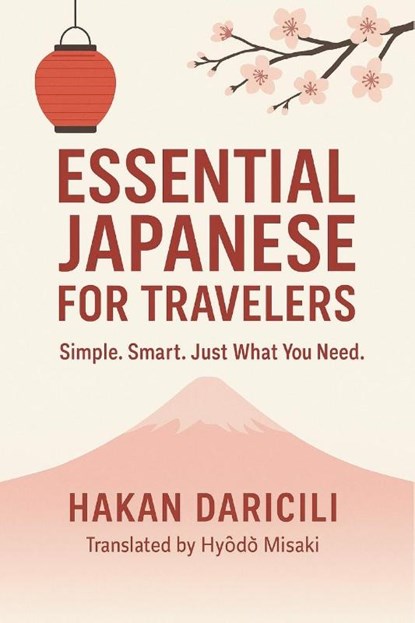 Hy¿d¿, M: Essential Japanese for Travelers, Misaki Hy¿d¿ ; Hakan Daricili - Paperback - 9798287505998