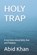 Holy Trap, Abid Khan - Paperback - 9798287720162