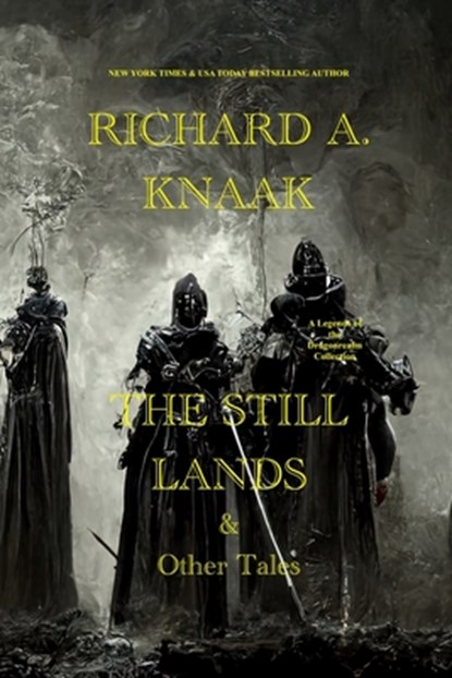 The Still Lands & Other Tales: A Legends of the Dragonrealm Collection, Richard a. Knaak - Paperback - 9798287735296