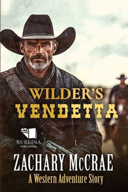 Wilder's Vendetta: A Classic Western Adventure, Zachary McCrae - Paperback - 9798287864262
