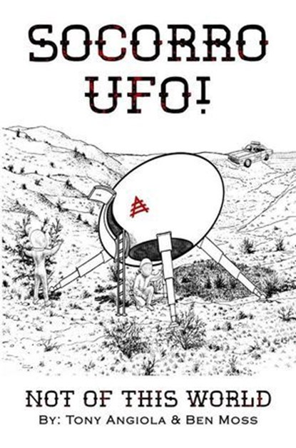 Socorro UFO! Not Of This World, Tony Angiola ; Ben Moss - Ebook - 9798287905095