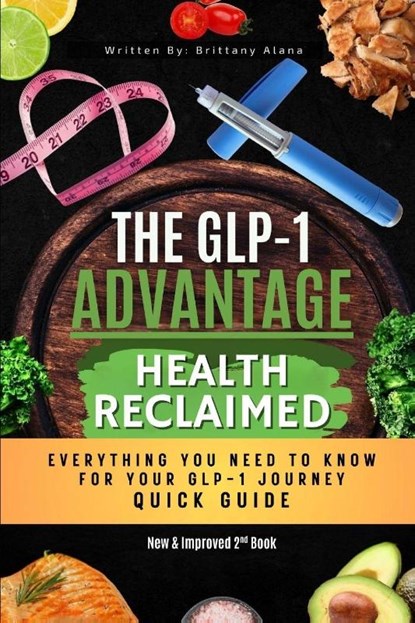 The GLP-1 Advantage, Brittany Alana - Paperback - 9798287916213