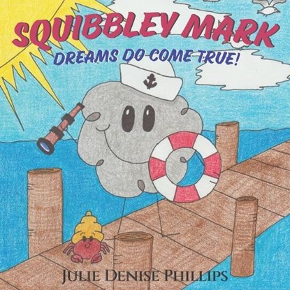 Squibbley Mark - Dreams Do Come True!, Julie Denise Phillips - Paperback - 9798287964689