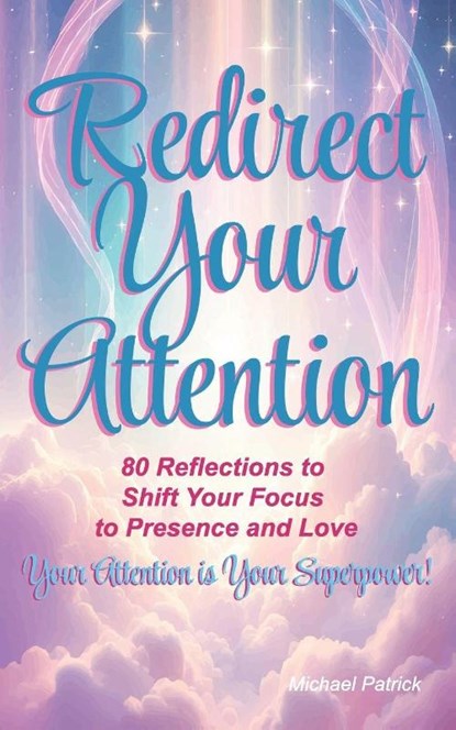 Patrick, M: Redirect Your Attention, Michael Patrick - Paperback - 9798288237317