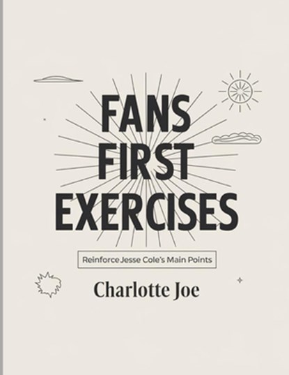 Fans First Exercises: Reinforce Jesse Cole's Main Points, Charlotte Joe - Paperback - 9798288246982