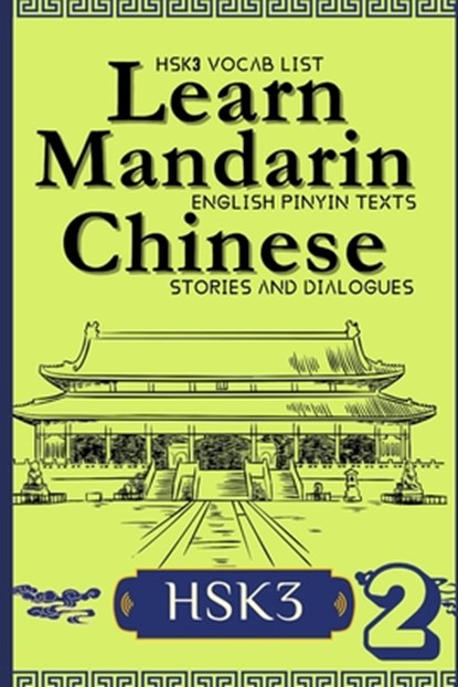 Learn Mandarin Chinese with Stories HSK3: Chinese-English Texts and Dialogues featuring all the HSK3 Vocabulary with Bonus Tips on Grammar For Interme, Vincent J. Langley - Paperback - 9798288317262