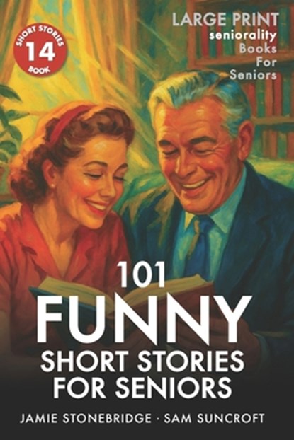 101 Funny Short Stories for Seniors: Large Print easy to read book for Seniors with Dementia, Alzheimer's or memory issues, Jamie Stonebridge - Paperback - 9798288412745