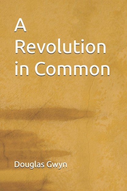 A Revolution in Common, Douglas Gwyn - Paperback - 9798288780721