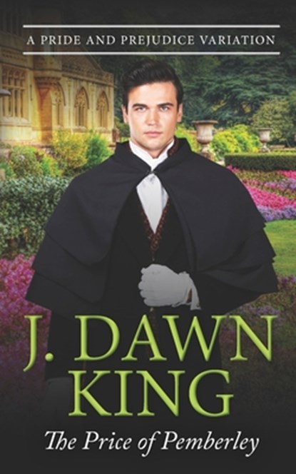 The Price of Pemberley: A Pride & Prejudice Variation, J. Dawn King - Paperback - 9798289097057