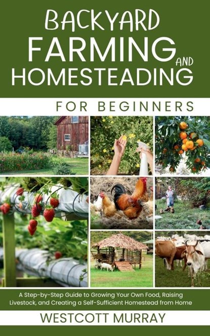 Murray, W: Backyard Farming and Homesteading For Beginners, Westcott Murray - Paperback - 9798289444226