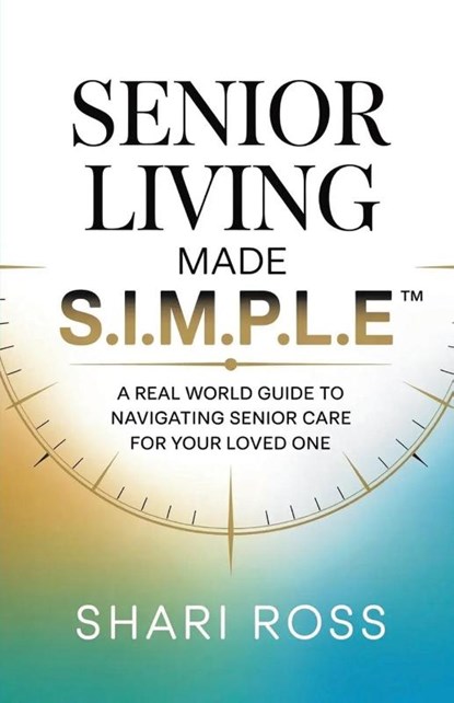 Senior Living Made S.I.M.P.L.E., Shari Ross - Paperback - 9798289537423