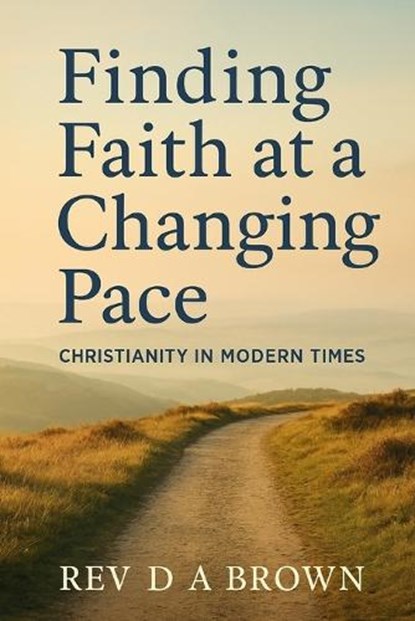 Finding Faith at a Changing Pace, D a Brown - Paperback - 9798289616708