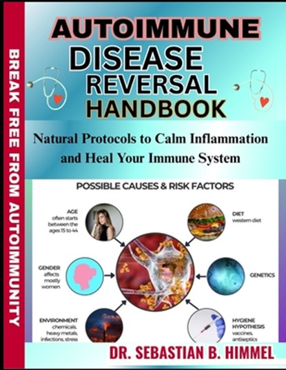 Autoimmune Disease Reversal Handbook: Natural Protocols to Calm Inflammation and Heal Your Immune System, Sebastian B. Himmel - Paperback - 9798289617828