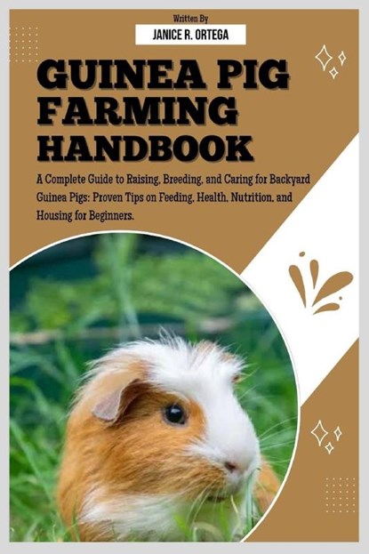 R. Ortega, J: GUINEA PIG FARMING HANDBOOK, Janice R. Ortega - Paperback - 9798289770530