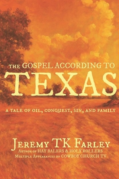 The Gospel According to Texas, Jeremy Tk Farley - Paperback - 9798290059167