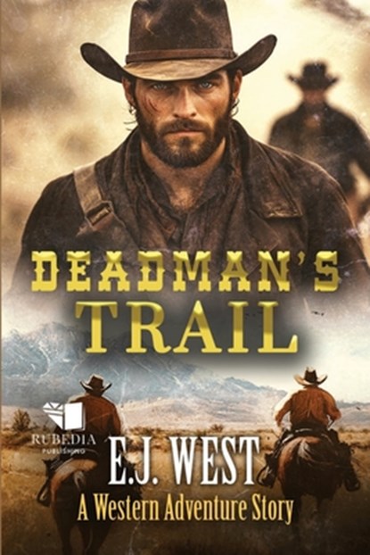 Deadman's Trail: A Classic Western Adventure, E. J. West - Paperback - 9798290440545