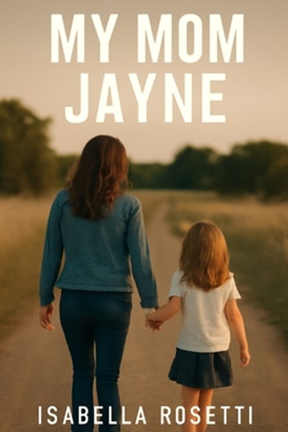 My Mom Jayne: Mariska Hargitay's Intimate Journey Behind the Camera and Into Her Mother's Iconic Life, Isabella Rosetti - Paperback - 9798290478357