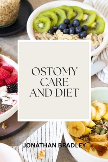 Ostomy Care and Diet, Jonathan Bradley - Paperback - 9798291257968
