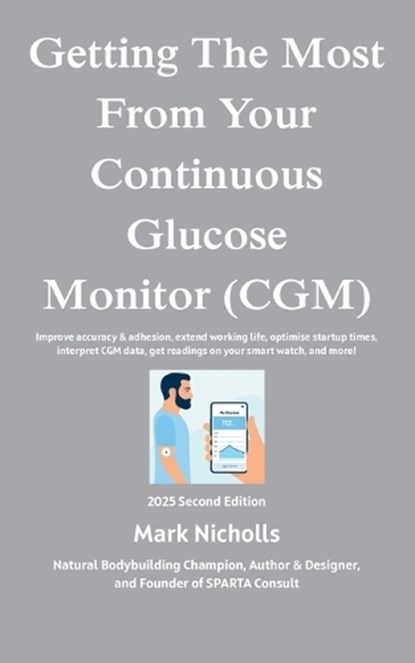 Getting The Most From Your Continuous Glucose Monitor: Get more from your CGM, Mark Nicholls - Paperback - 9798291322604