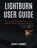 Danner, S: LIGHTBURN USER GUIDE, Sean K. Danner - Paperback - 9798291346143