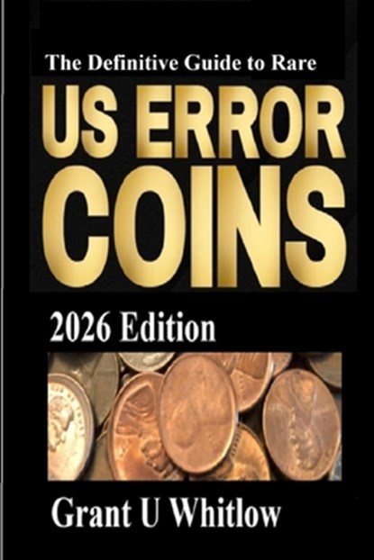 The Definitive Guide to Rare US Error Coins 2026, John H. Whitlow - Paperback - 9798291462959