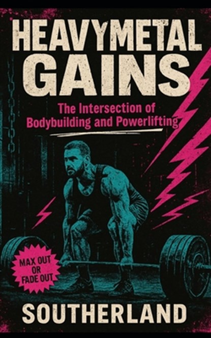 Heavy Metal Gains: The Intersection of Bodybuilding and Powerlifting: The Brutally Honest Guide to Powerbuilding, Hybrid Strength, and Aesthetic Muscl, Fitness Research Publishing - Paperback - 9798291707890