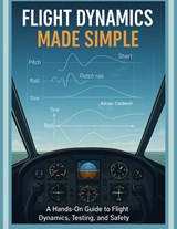 Caldwell, A: Flight Dynamics Made Simple - Adrian Caldwell - 9798292221852