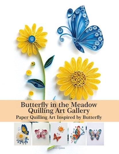 Butterfly in the Meadow Quilling Art Gallery: Paper Quilling Art Inspired by Butterfly, Evry Quinn - Paperback - 9798292292357